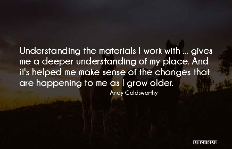 Understanding Giving Quotes By Andy Goldsworthy Understanding Giving Quotes By Andy Goldsworthy