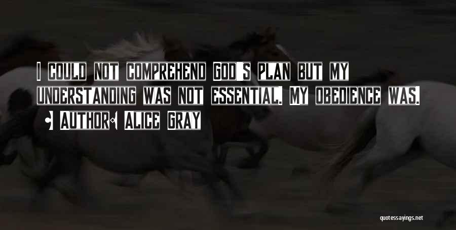 Understanding God Quotes By Alice Gray