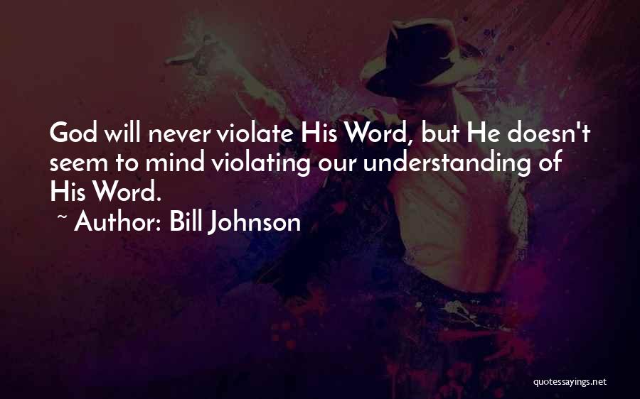 Understanding God Quotes By Bill Johnson