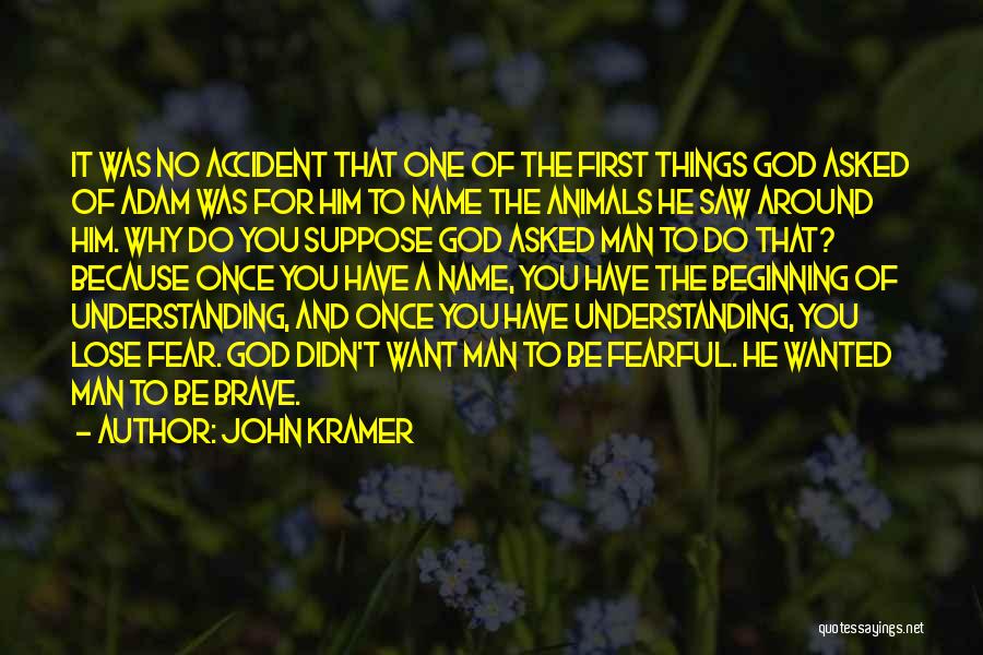 Understanding God Quotes By John Kramer