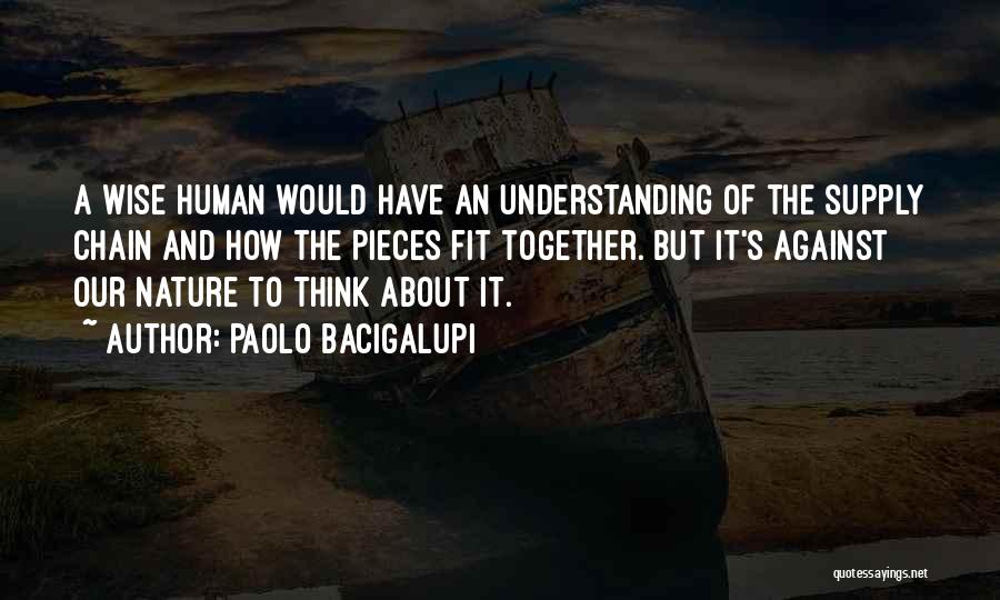 Understanding Human Nature Quotes By Paolo Bacigalupi