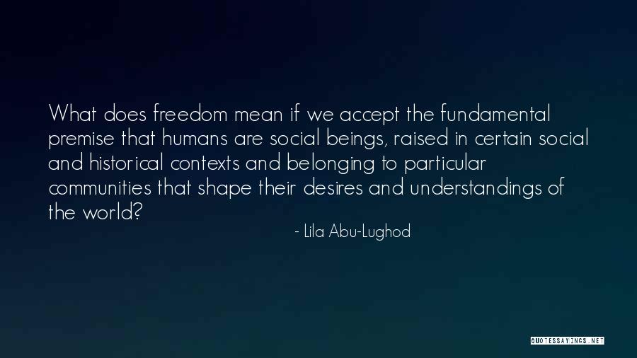 Understanding Humans Quotes By Lila Abu-Lughod Understanding Humans Quotes By Lila Abu-Lughod