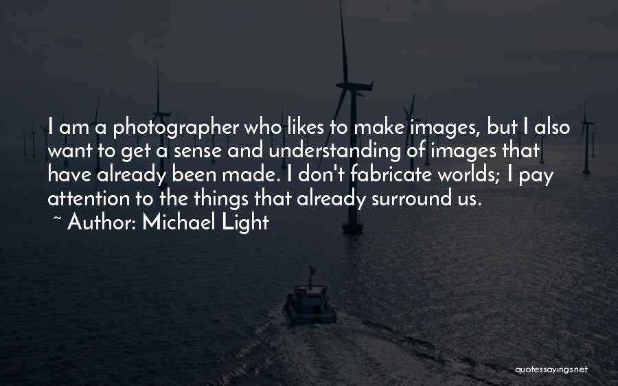 Understanding Images And Quotes By Michael Light