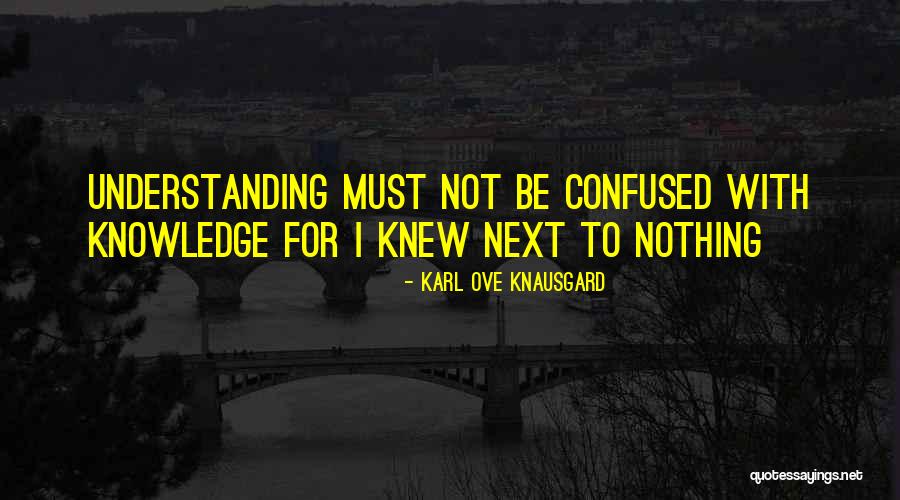 Understanding Knowledge Quotes By Karl Ove Knausgard
