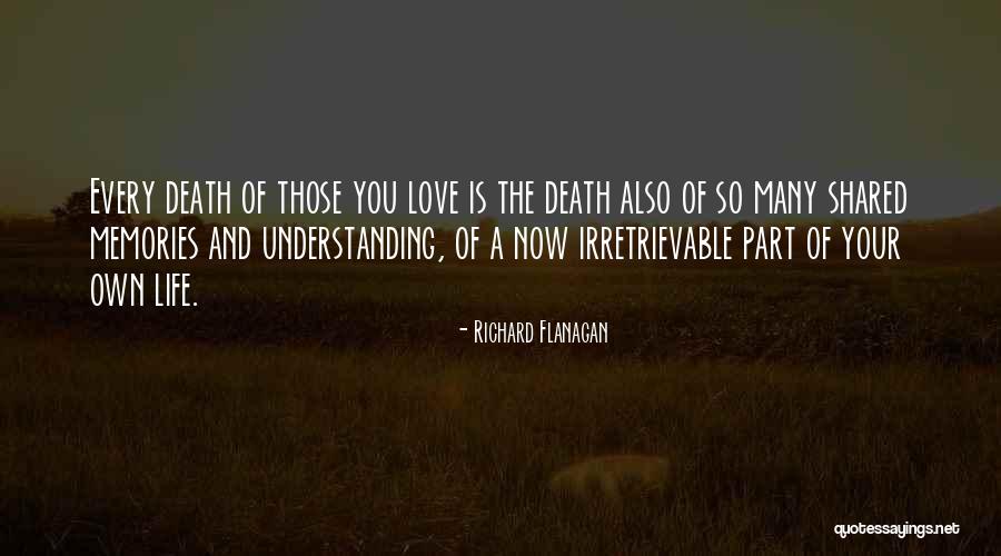 Understanding Life And Love Quotes By Richard Flanagan