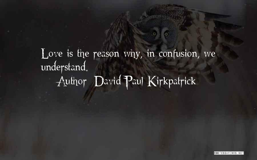 Understanding Love Quotes By David Paul Kirkpatrick