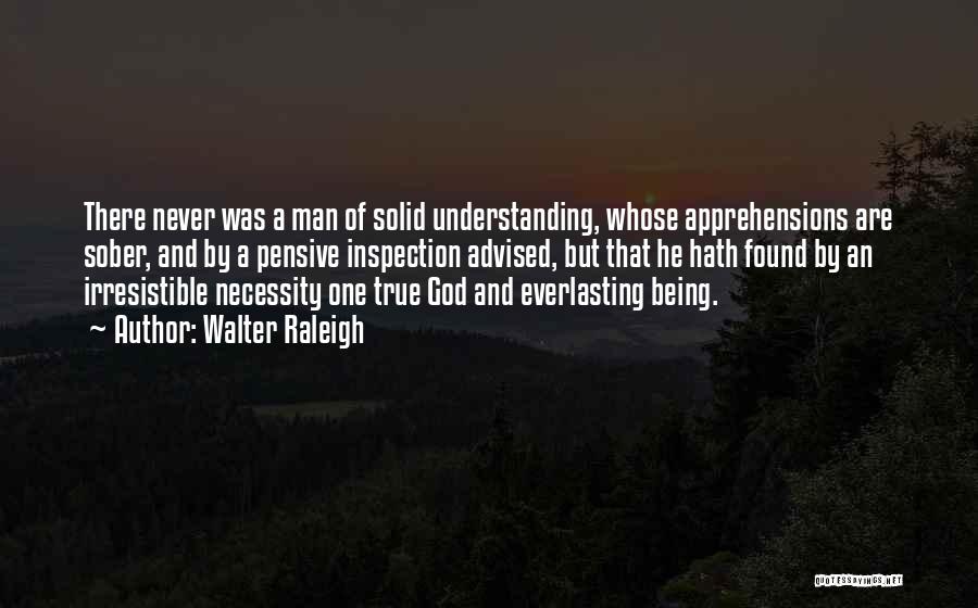 Understanding Man Quotes By Walter Raleigh