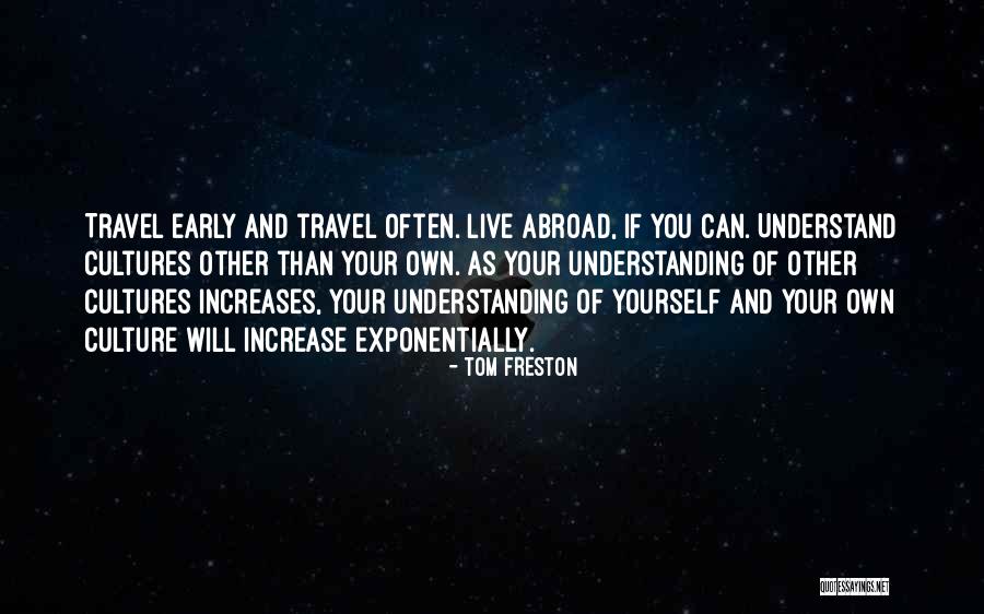 Understanding Other Cultures Quotes By Tom Freston Understanding Other Cultures Quotes By Tom Freston