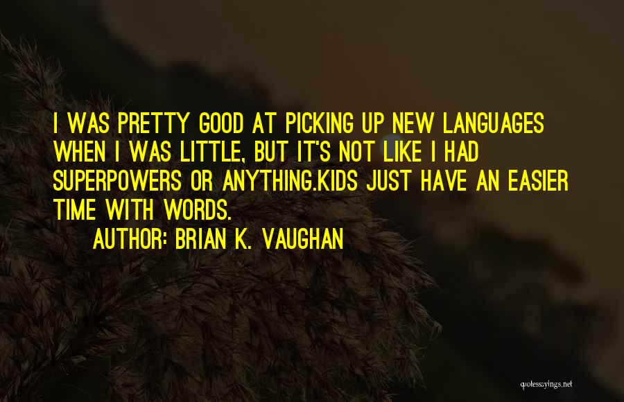Understanding Other Languages Quotes By Brian K. Vaughan