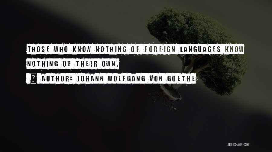 Understanding Other Languages Quotes By Johann Wolfgang Von Goethe