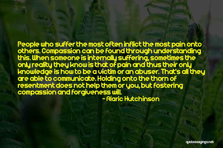 Understanding Others Pain Quotes By Alaric Hutchinson