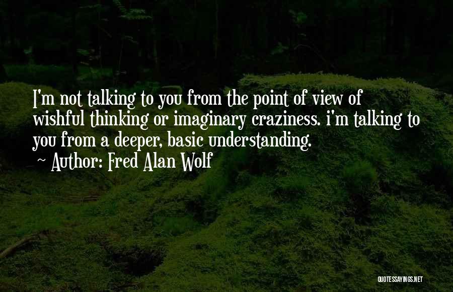 Understanding Others Point Of View Quotes By Fred Alan Wolf