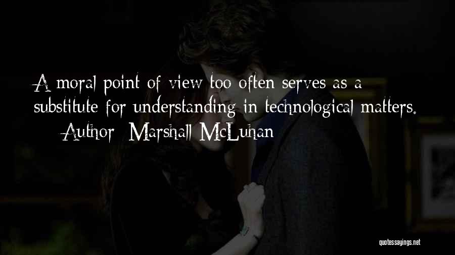 Understanding Others Point Of View Quotes By Marshall McLuhan