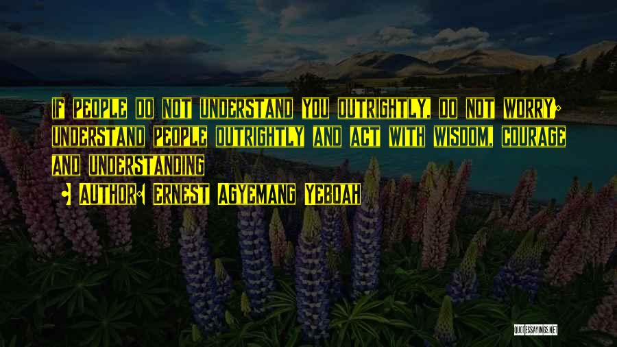 Understanding Others Quotes By Ernest Agyemang Yeboah