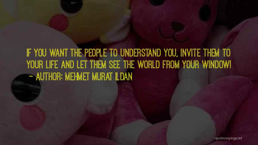 Understanding Others Quotes By Mehmet Murat Ildan