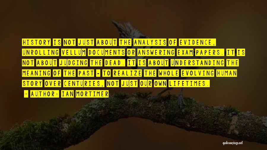 Understanding Our Past Quotes By Ian Mortimer