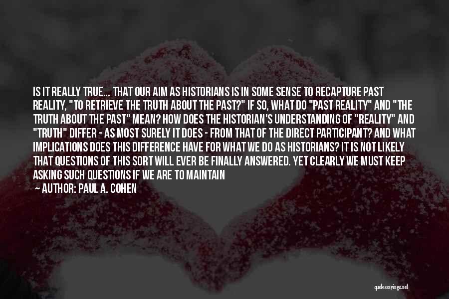 Understanding Our Past Quotes By Paul A. Cohen