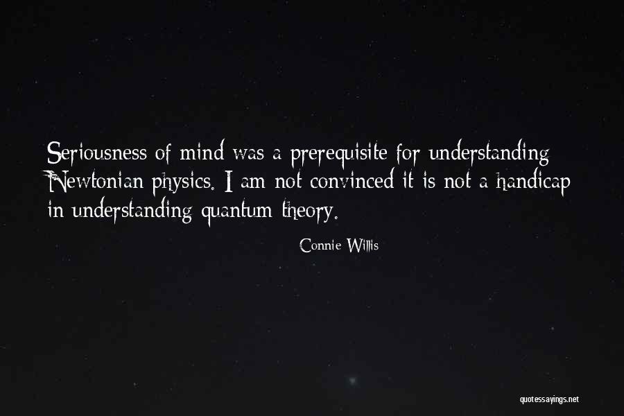 Understanding Quantum Mechanics Quotes By Connie Willis Understanding Quantum Mechanics Quotes By Connie Willis