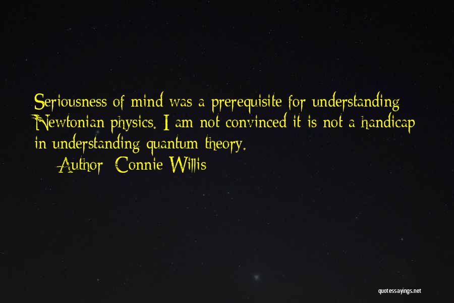 Understanding Quantum Physics Quotes By Connie Willis