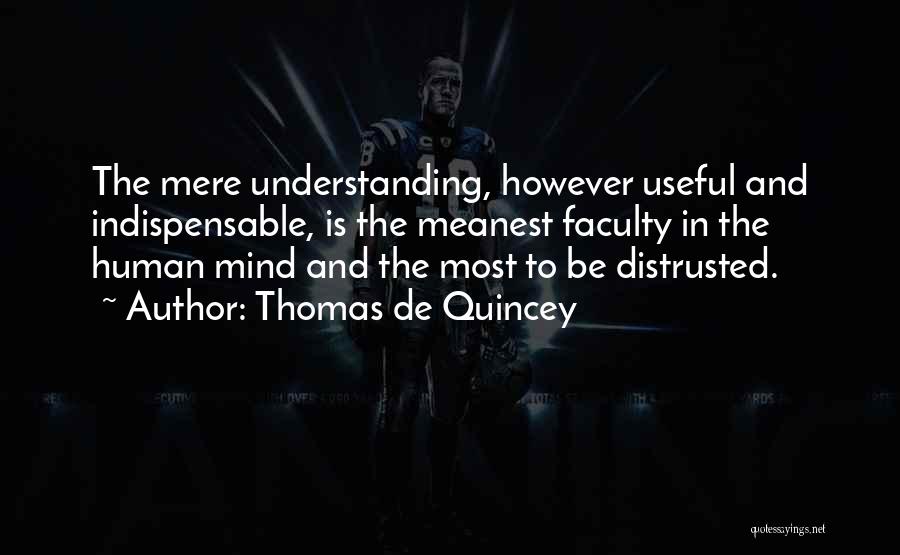 Understanding The Human Mind Quotes By Thomas De Quincey
