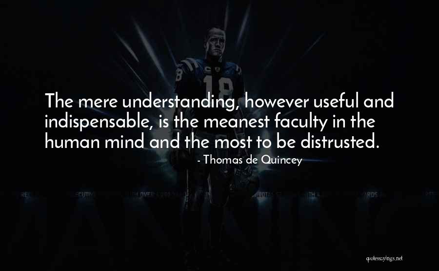 Understanding The Human Mind Quotes By Thomas De Quincey