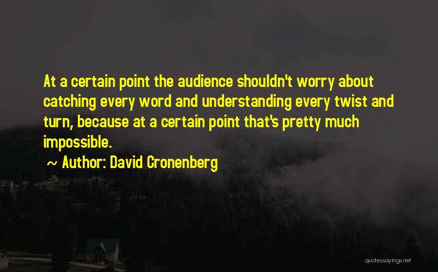 Understanding The Impossible Quotes By David Cronenberg