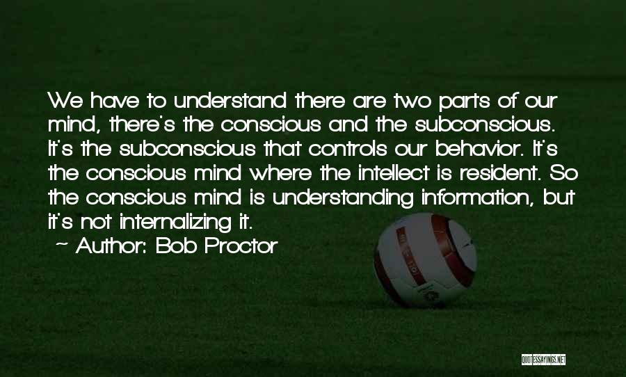 Understanding The Mind Quotes By Bob Proctor