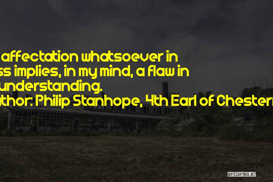Understanding The Mind Quotes By Philip Stanhope, 4th Earl Of Chesterfield