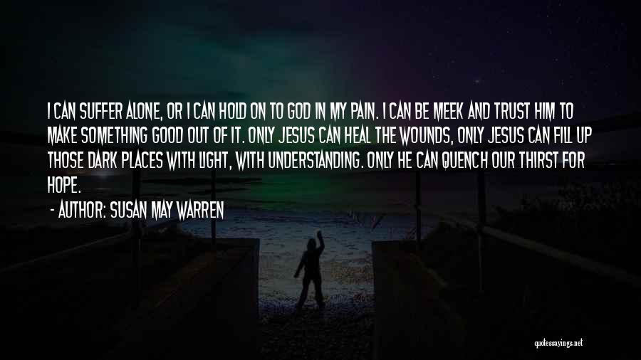 Understanding The Pain Quotes By Susan May Warren