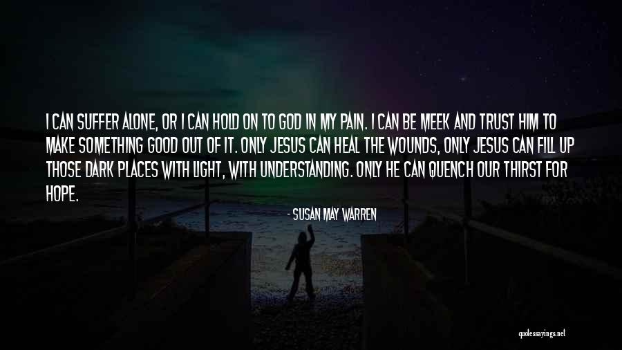 Understanding The Pain Quotes By Susan May Warren