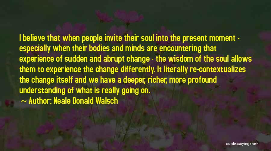 Understanding The Present Quotes By Neale Donald Walsch