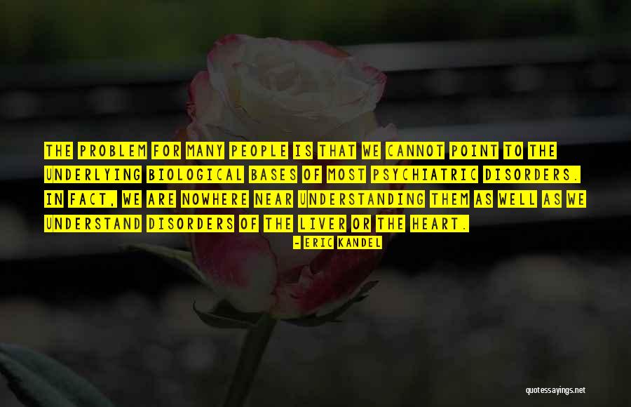 Understanding The Problem Quotes By Eric Kandel Understanding The Problem Quotes By Eric Kandel