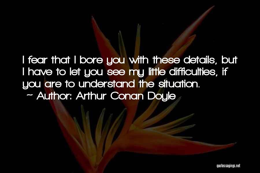 Understanding The Situation Quotes By Arthur Conan Doyle