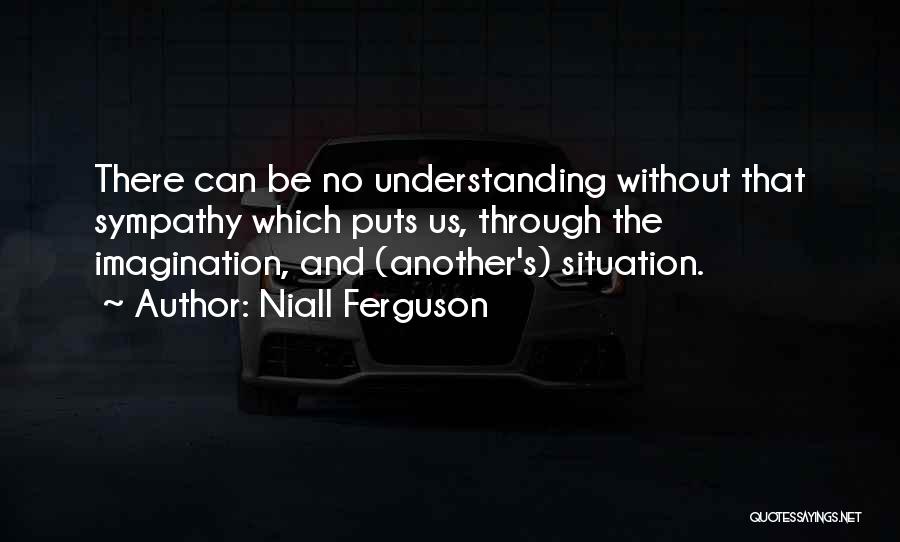 Understanding The Situation Quotes By Niall Ferguson