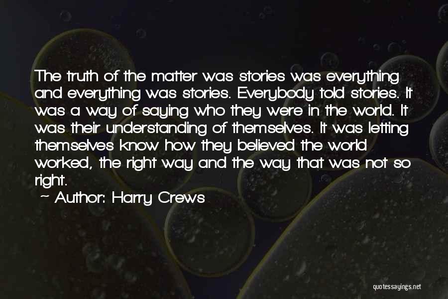 Understanding The Truth Quotes By Harry Crews