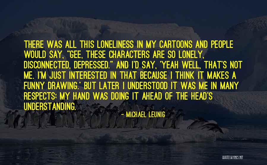 Understanding Via Drawing Quotes By Michael Leunig Understanding Via Drawing Quotes By Michael Leunig