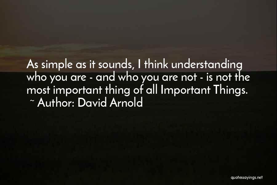 Understanding Who You Are Quotes By David Arnold