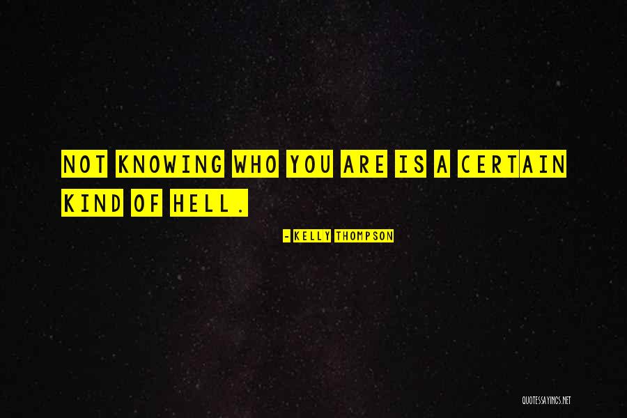 Understanding Who You Are Quotes By Kelly Thompson