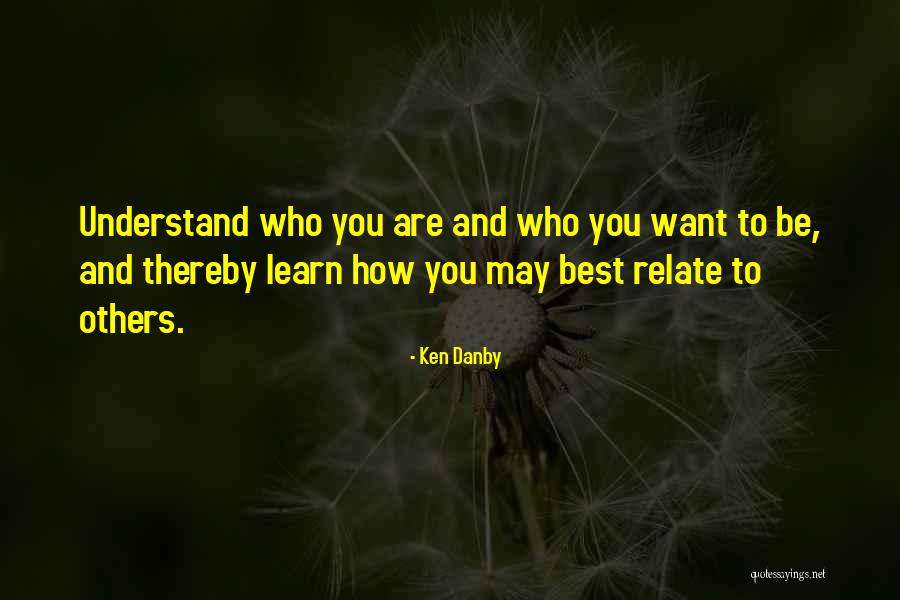 Understanding Who You Are Quotes By Ken Danby