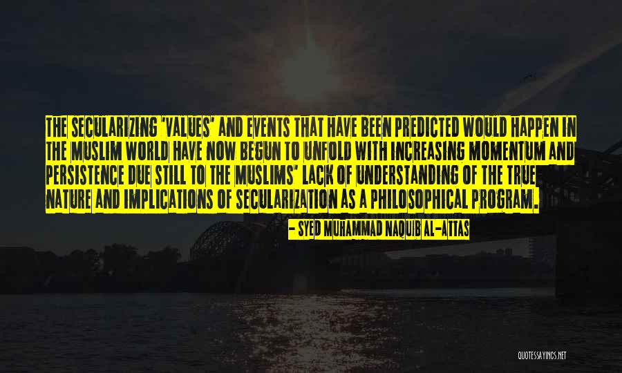 Understanding Why Things Happen Quotes By Syed Muhammad Naquib Al-Attas