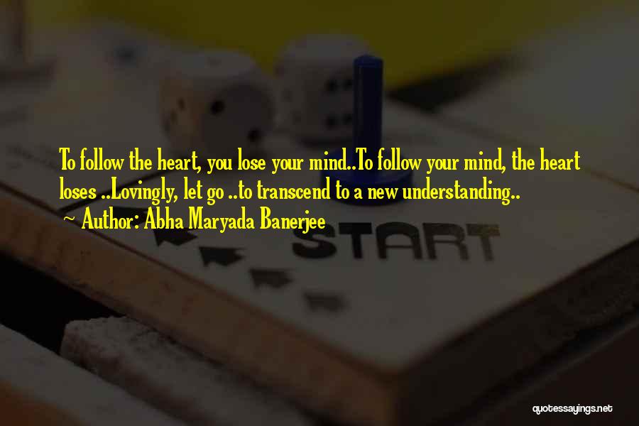 Understanding Your Mind Quotes By Abha Maryada Banerjee