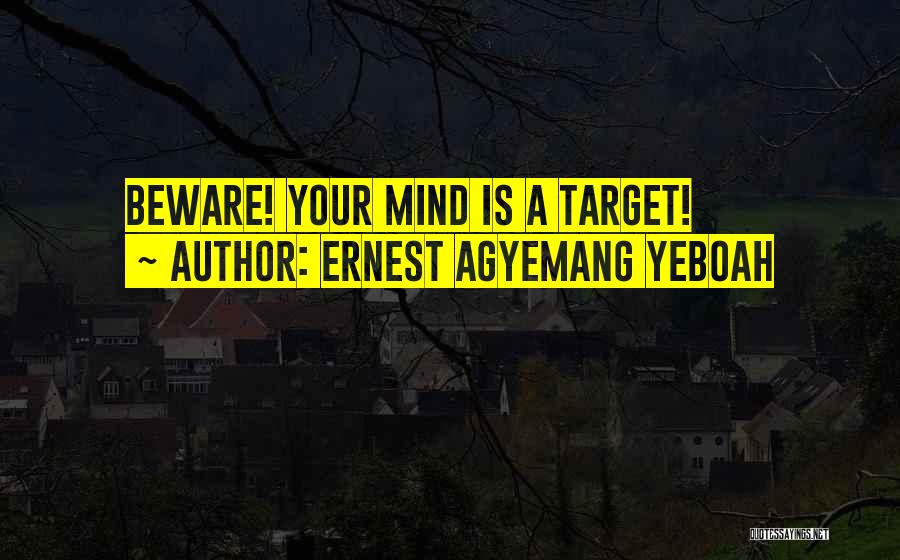 Understanding Your Mind Quotes By Ernest Agyemang Yeboah