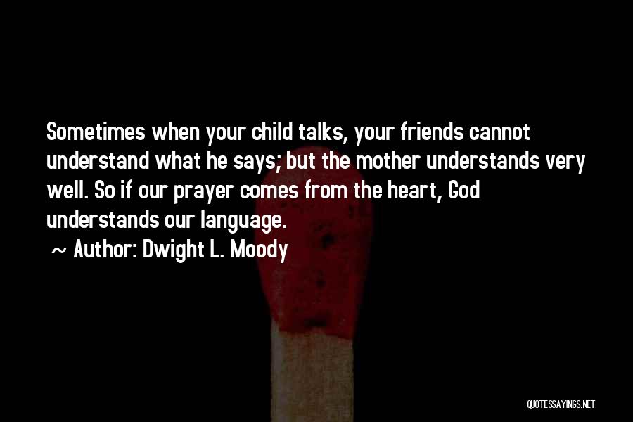 Understands Quotes By Dwight L. Moody