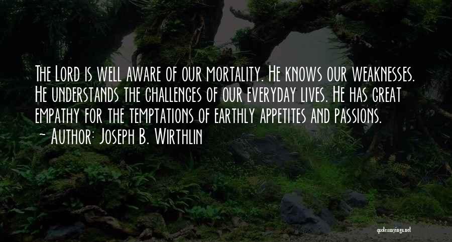 Understands Quotes By Joseph B. Wirthlin