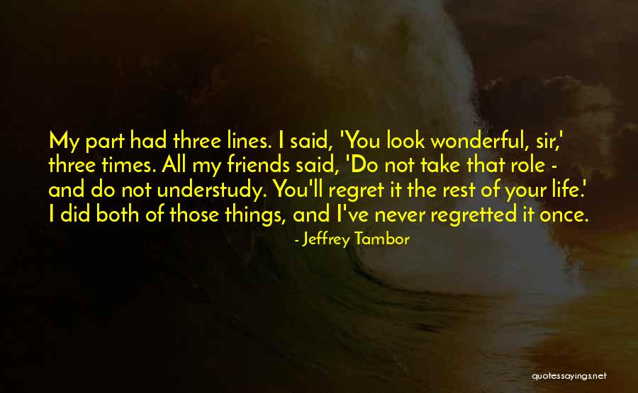 Understudy Quotes By Jeffrey Tambor