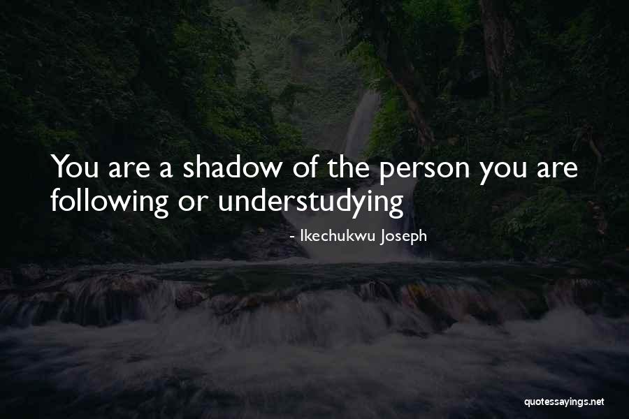 Understudying Quotes By Ikechukwu Joseph