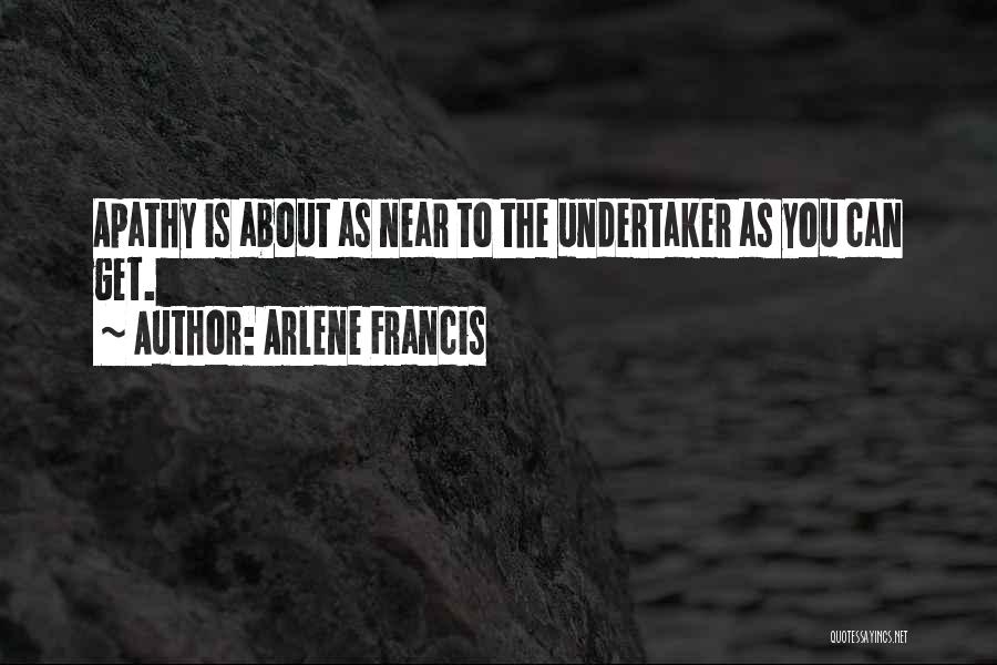 Undertaker Best Quotes By Arlene Francis