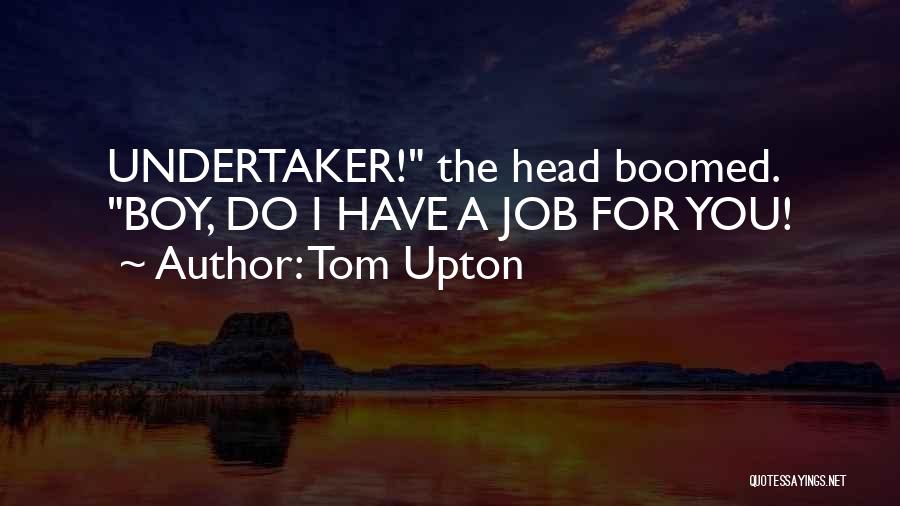 Undertaker Best Quotes By Tom Upton