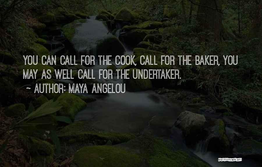Undertaker Inspirational Quotes By Maya Angelou