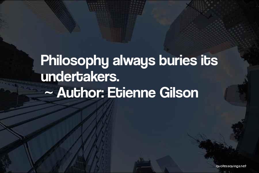 Undertakers Quotes By Etienne Gilson